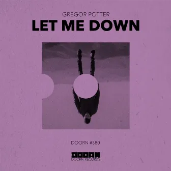 Let Me Down by Gregor Potter