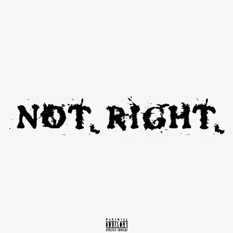 NOT RIGHT by Jesse Commas