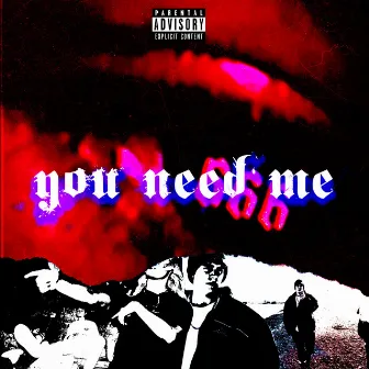 You Need Me by YungPlug