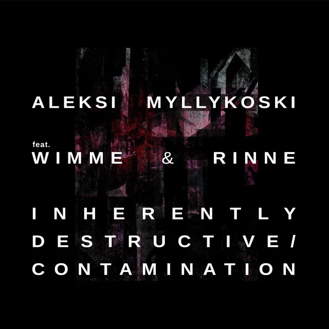 Composition VI - Inherently Destructive / Contamination (Feat. Wimme & Rinne) - Original Mix