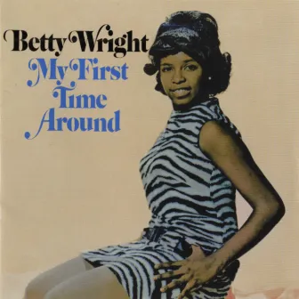 My First Time Around by Betty Wright