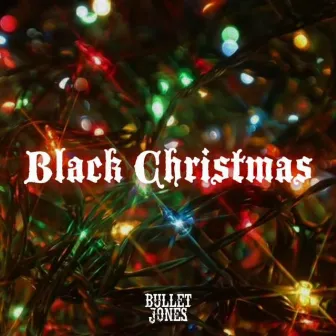 Black Christmas by Bullet Jones