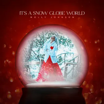 It's A Snow Globe World by Molly Johnson