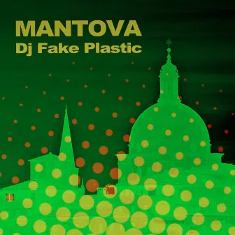 Mantova by Dj Fake Plastic