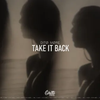 Take It Back by DITØ MØRE