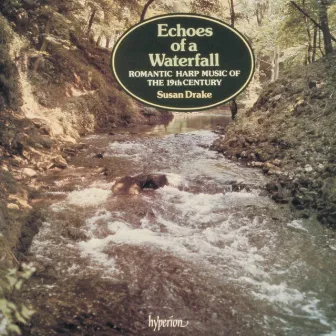 Echoes of a Waterfall: Romantic Harp Music of the 19th Century, Vol. 1 by Elias Parish Alvars