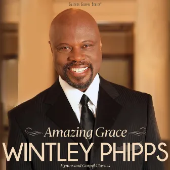 Amazing Grace: Hymns And Gospel Classics (Live) by Wintley Phipps