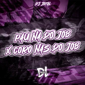 Pau na do Job X Coro nas do Job by DJ RAMON