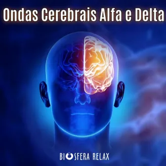 Ondas Cerebrais Alfa E Delta by Biosfera Relax