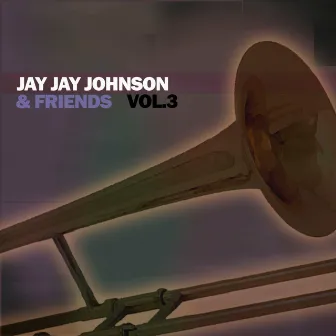 Jay Jay Johnson & Friends, Vol. 3 by Jay Jay Johnson