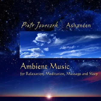 Ambient Music for Relaxation, Meditation, Massage and Sleep by Piotr Janeczek