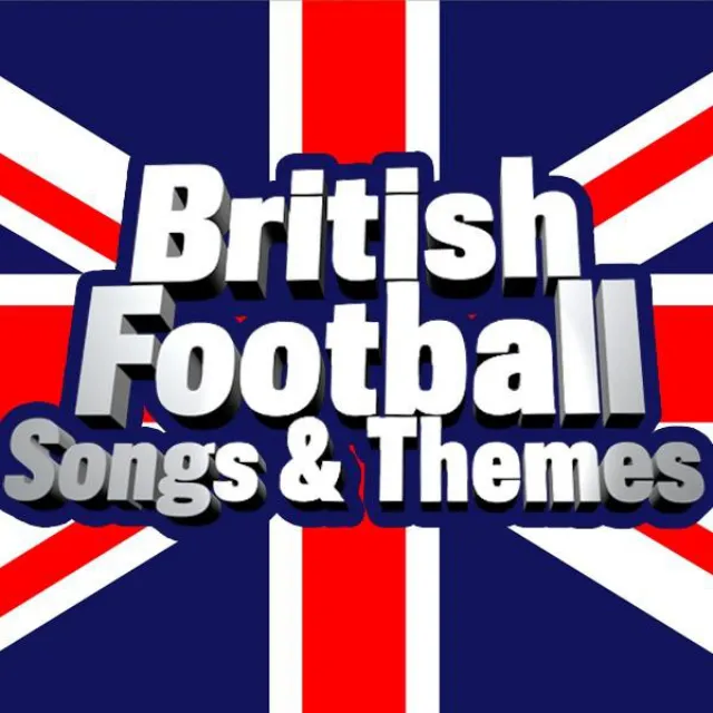 British Football - Songs & Themes