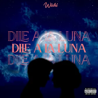 Dile a la Luna by Wichi