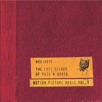 Motion Picture Music, Vol. 1: The Lost Scenes of Puss N' Boots by Moriarty