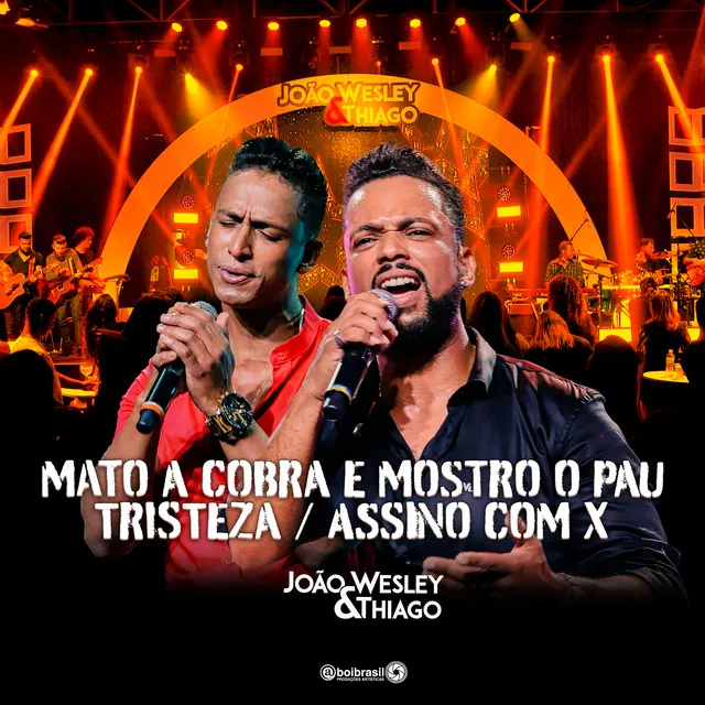 Mato a Cobra e Mostro o Pau / Tristeza / Assino Com X