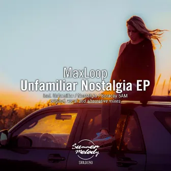 Unfamiliar Nostalgia - EP by MaxLoop