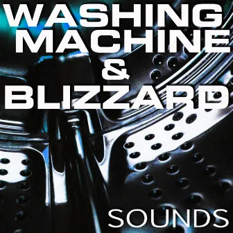 Washing Machine & Blizzard Sounds by FX Sounds