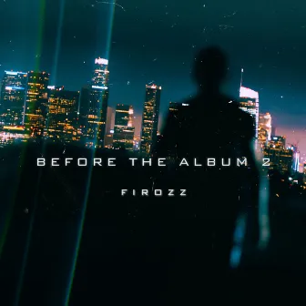 BEFORE THE ALBUM 2 (Deluxe) by Firozz