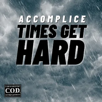 Times Get Hard by The Accomplice