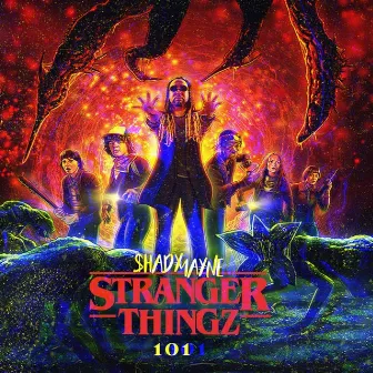 Stranger Thingz 101 by Shady Mayne