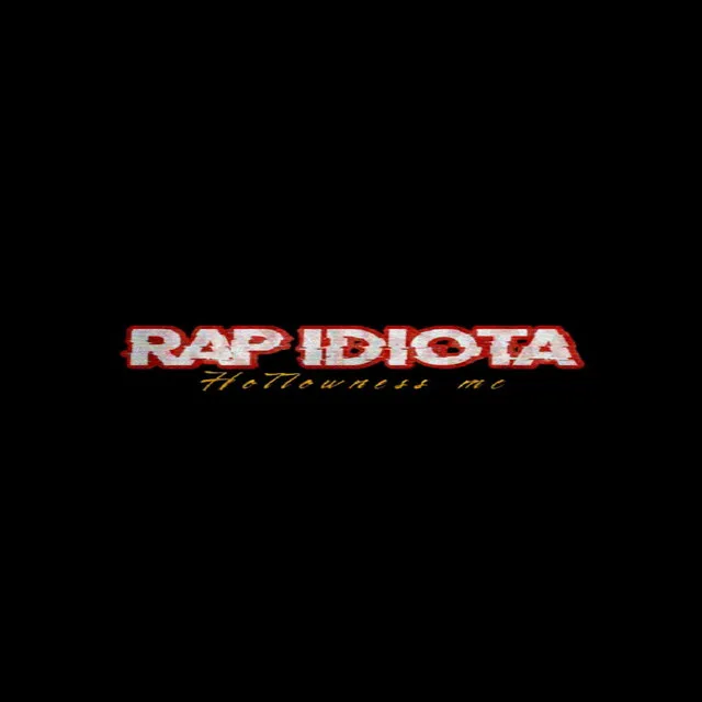 Rap idiota