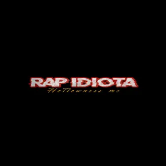 Rap idiota by Hollowness