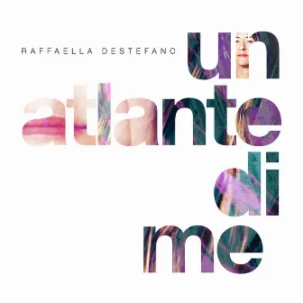 Un atlante di me by Raffaella Destefano