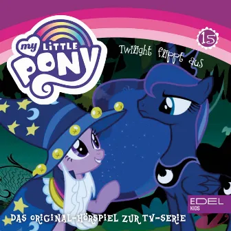 Folge 15: Twilight flippt aus (Das Original Hörspiel zur TV-Serie) by My Little Pony