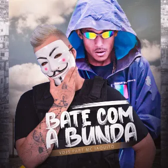 Bate Com a Bunda by vdjs