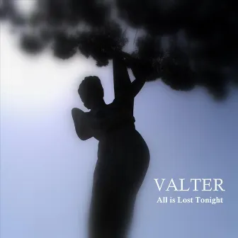 All is Lost Tonight by Valter