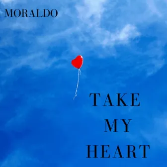 Take My Heart by Moraldo