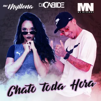 Chato Toda Hora by Mc Myllena