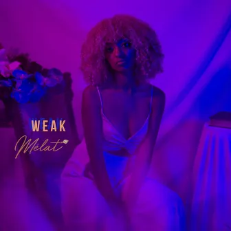 Weak by Melat