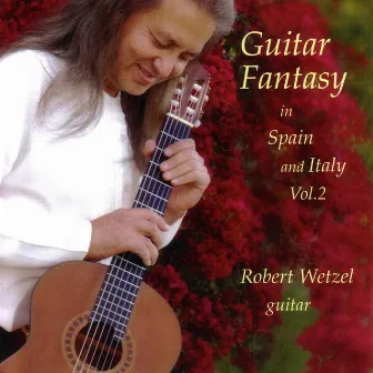 Guitar Fantasy in Spain and Italy Vol. 2 by Robert Wetzel