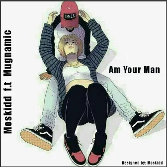 Am Your Man by Moskidd