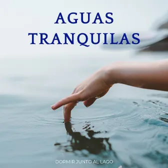 Aguas Tranquilas: Dormir Junto Al Lago by 