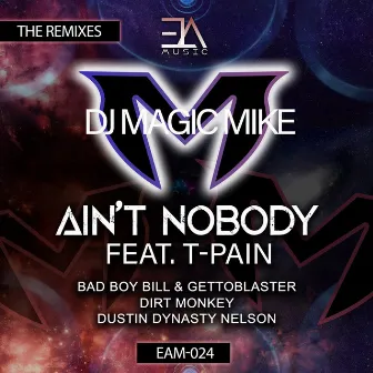 Ain't Nobody (The Remixes) by DJ Magic Mike