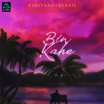 Bin Kahe by Fariyaad