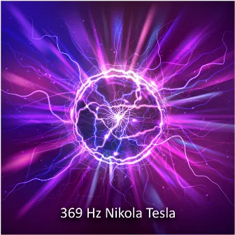 369 Hz Nikola Tesla by Source Vibrations