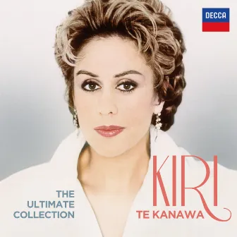 The Ultimate Collection by Kiri Te Kanawa