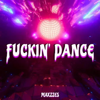 Fuckin' Dance by Maxzzes