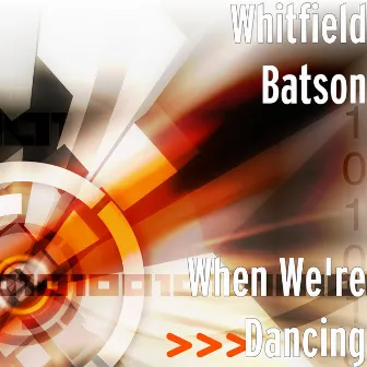 When We're Dancing by Whitfield Batson