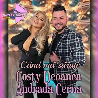 Când mă săruți by Costy Deoanca