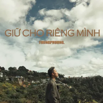 Giữ Cho Riêng Mình by trungphuong.