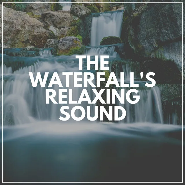 The Waterfall's Relaxing Sound