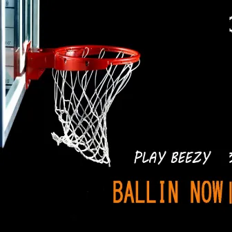 Ballin Now by Play Beezy