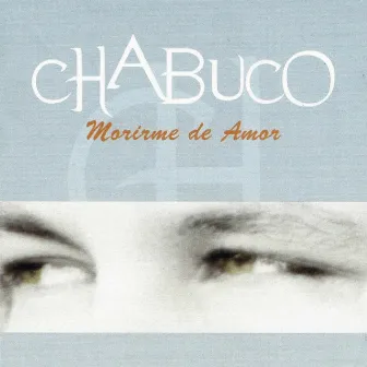 Morirme de Amor by Chabuco