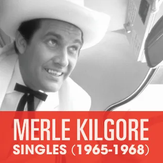 Singles (1965-1968) by Merle Kilgore