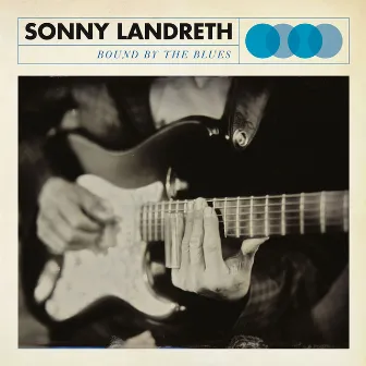 Bound By The Blues by Sonny Landreth