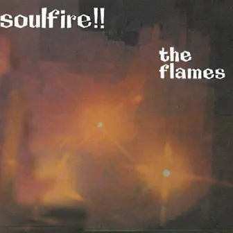 Soulfire!! by The Flames